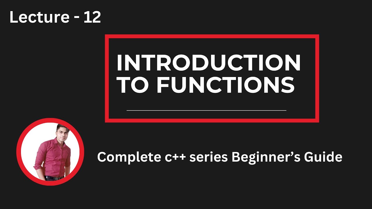 Lecture 12: Introduction to Functions in C++ | Step-by-Step Easy ...