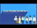 Knox mobile enrollment inscription sans effort avec des options avances  samsung