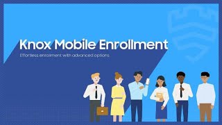 Knox Mobile Enrollment: Effortless enrollment with advanced options | Samsung