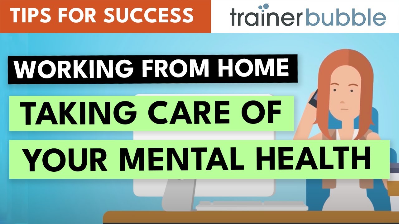 Working from Home -- Taking care of your Mental Health (Video)