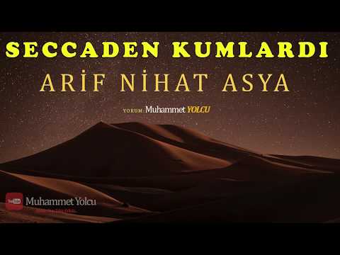 SECCADEN KUMLARDI | ARİF NİHAT ASYA (NAAT ŞİİRİ)