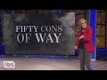 Fifty Cons of Way | April 10, 2019 Act 2 | Full Frontal on TBS