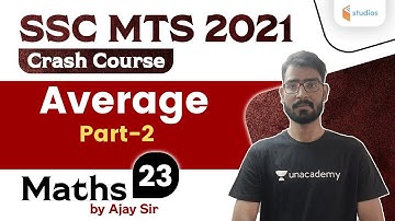 9:30 AM - SSC MTS 2021 | Maths by Ajay Choudhary | Average (Part-2)