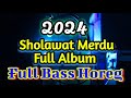 Sholawat merdu  full album 2024 full bass horeg