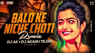 Balo Ke Niche Choti Remix - @DJAkashTejas  × DJ AK | Balo Ke Niche Choti Tapori Mix | DJ Mohit Mk