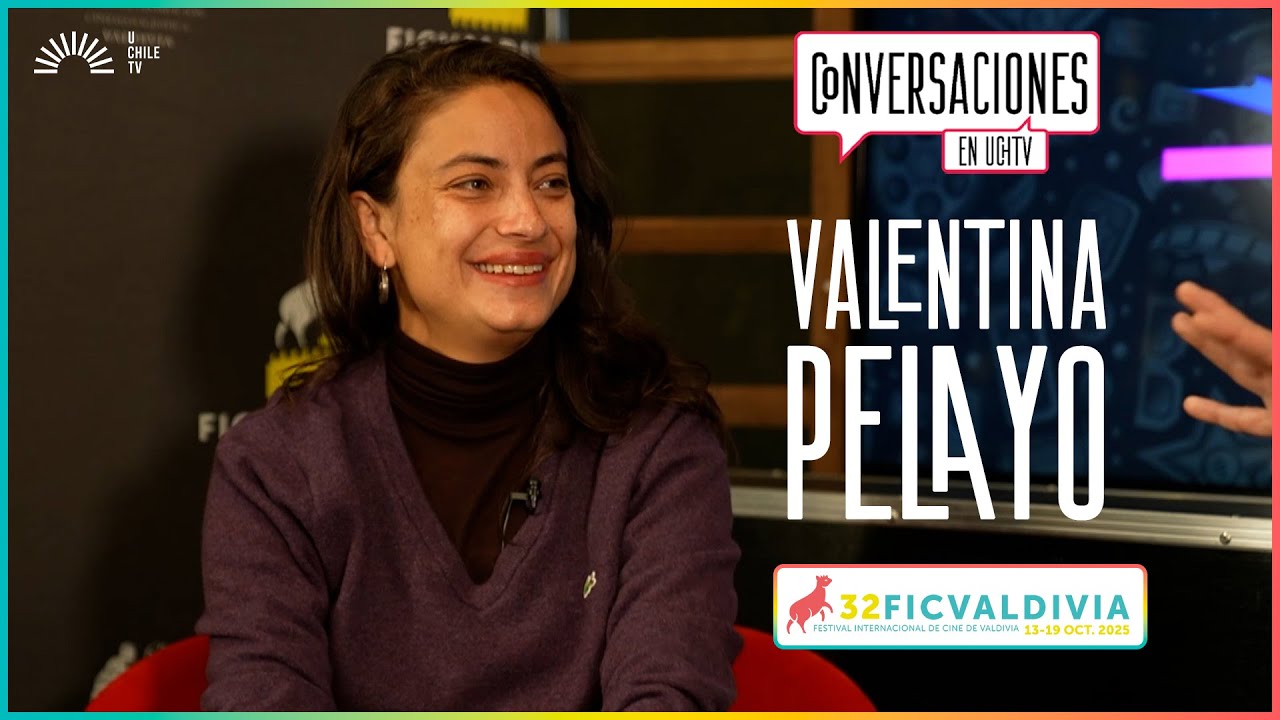 Conversaciones UChileTV: Especial FICValdivia - Valentina Pelayo