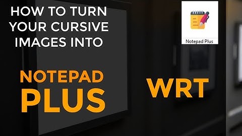 How to Turn your cursive images into Notepad Plus (wrt) format Convert Data Entry Images to Notepad+