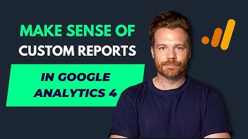 How to Create Custom Reports in Google Analytics 4 (GA4)