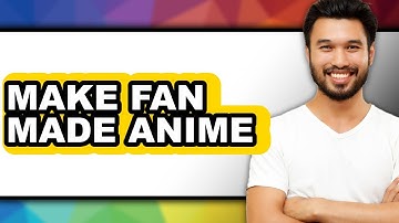 How To Make Fan Made Anime - Step By Step
