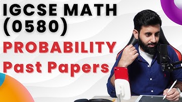 IGCSE Math (0580) - Probability - Past Papers