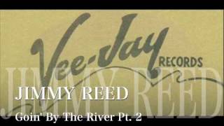 Goin' By The River Pt. 2 - Jimmy Reed chords