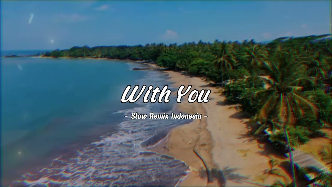 Adem Lagu Barat Slow Remix !!! With You 2023