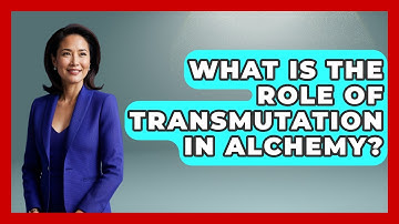 What Is The Role Of Transmutation In Alchemy? - Science Through Time