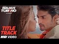 "Wajah Tum Ho" Video (Title Song) Mithoon, Tulsi Kumar, Sana Khan, Sharman, Gurmeet | Vishal Pandya