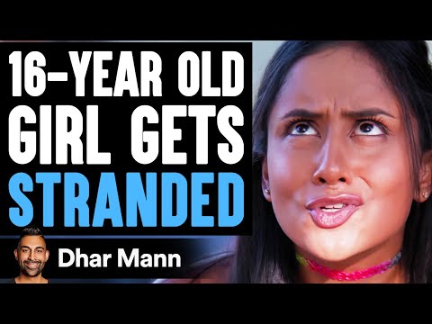 16-Year-Old GIRL Gets STRANDED, What Happens Is Shocking | Dhar Mann