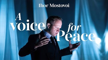 A Voice for Peace – Baritone Ihor Mostovoi – Opera for Peace
