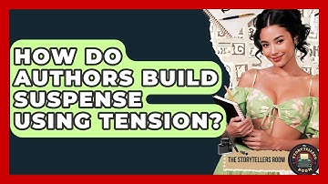 How Do Authors Build Suspense Using Tension? - The Storytellers Room