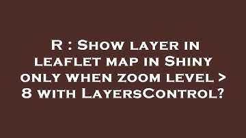 R : Show layer in leaflet map in Shiny only when zoom level   8 with LayersControl?