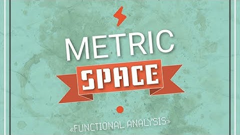 Metric space definition and Concept functional  Analysis M. SC. Final