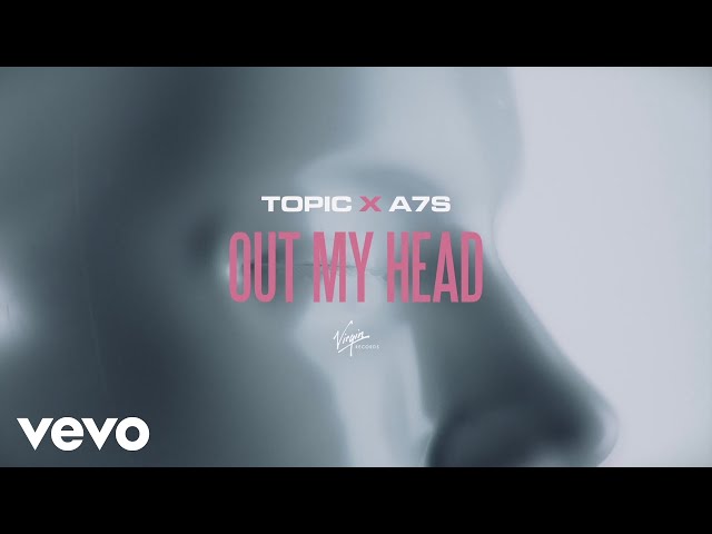 Topic x A7S - Out My Head (Lyric Video) class=