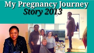 My Pregnancy Journey Story2013 Part 