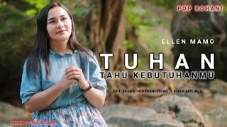 TUHAN TAHU KEBUTUHANMU || Ellen Mamo || Cipt.Sosipather Francescho ( Musik Video)