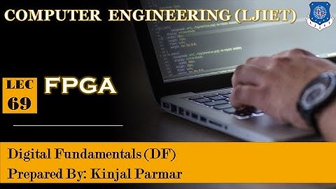Lec-69_ FPGA | Digital Fundamentals | Computer Engineering