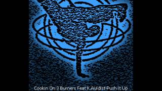 Video thumbnail of "Cookin On 3 Burners Feat K Auldist Push It Up"