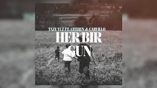 Taze Yuz ft. Citi3en & CARVILLO - Her Bir Gun