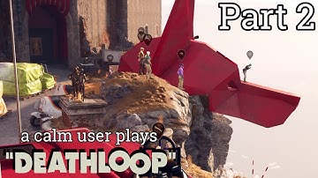 DEATHLOOP: BREAK THE LOOP Part 2 - This game truly reveals how stupid I can be...