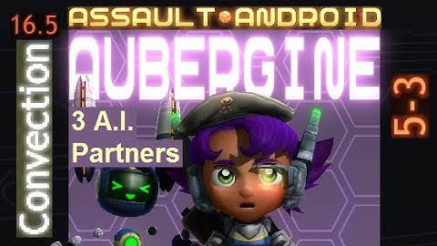 Assault Android Cactus: 4P (3AI) Aubergine vs. Convection (16.5)