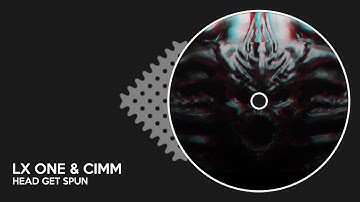 LX ONE & Cimm - Head Get Spun