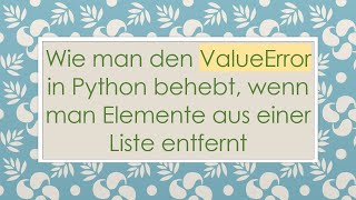 Wie Man Den Valueerror In Python Behebt, Wenn Man Elemente Aus Einer Liste Entfernt