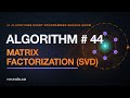 Matrix Factorization (SVD): The Math That Won the Netflix Prize (50 Algorithms #44)