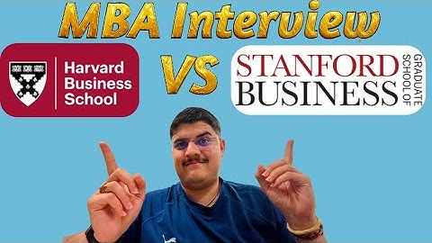 Stanford GSB Vs Harvard Business School MBA Interview Process
