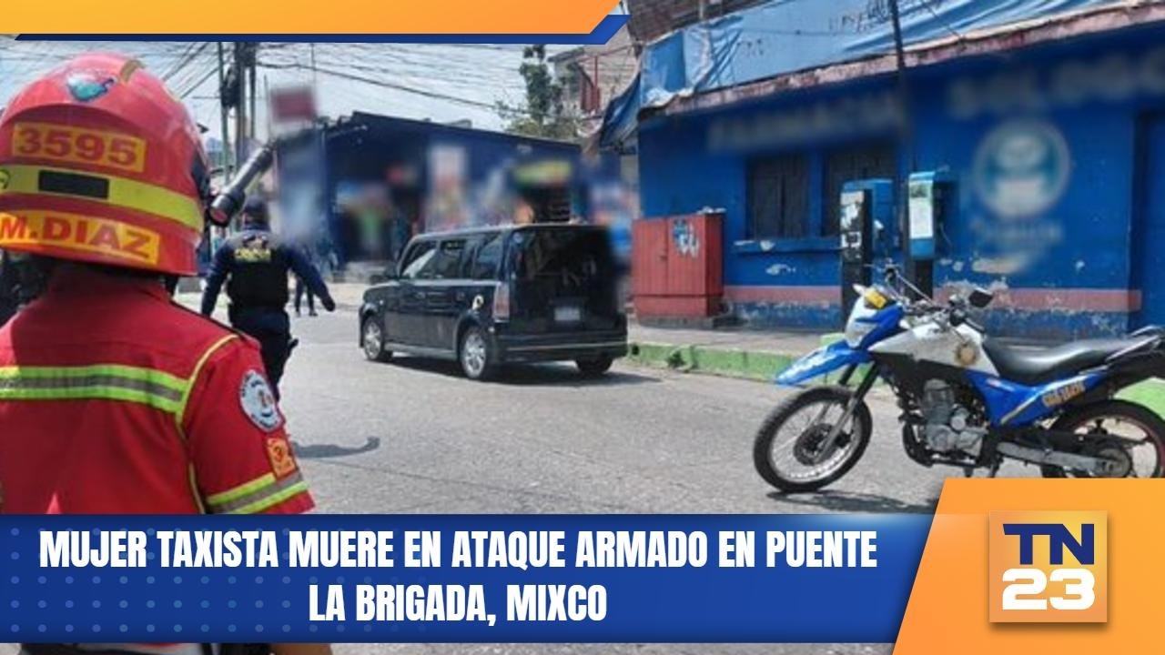 Mujer taxista muere en ataque armado en puente La Brigada, Mixco