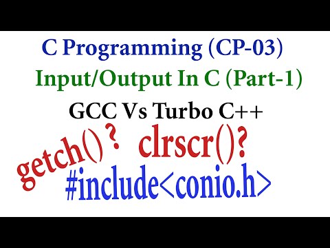 C PROGRAMMING (CP-03) | INPUT OUTPUT IN C (PART-1)|getch, clrscr & conio.h |By G.P.Arya| GyanDeeksha