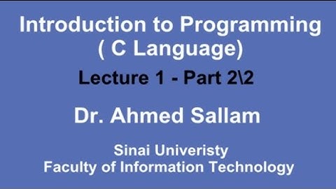 Introduction to Programming ( C Language - مقدمة في البرمجة ( لغة السي - Lecture 1 Part 2\2