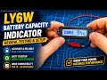 LY6W Battery Capacity Indicator Review and Setup Guide