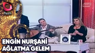 Engin Nurşani | Ağlatma Gelem | Flash Tv | 12 Şubat 2015 Resimi