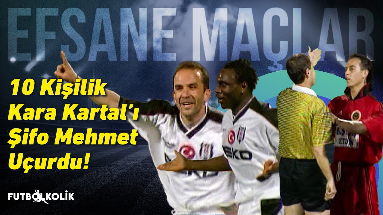 Beşiktaş - Gençlerbirliği 1998-99 Sezonu | 10 kişilik Kara Kartal'ı Şifo Mehmet Uçurdu!
