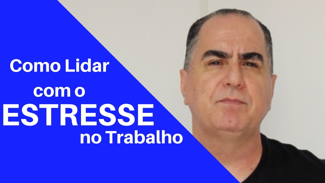 Como Lidar com o Estresse no Trabalho - YouTube