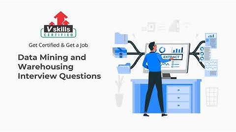 Top 30 Data Mining and Warehousing Interview Questions and Answers