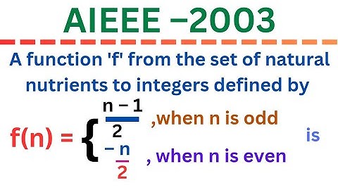 A function f: N—Z is defined by f(n) = n-1 / 2 if n is odd ; – n / 2 if n is even ; is @EAG