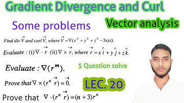 Vector Analysis Lec. 20 | Gradient Divergence and Curl Some Question solve | Find divvec V and curlv