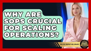Why Are SOPs Crucial For Scaling Operations? - College Dropout Millionaire