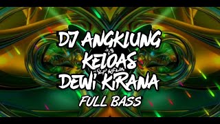 DJ ANGKLUNG KELOAS (dewi Kirana) REMIX FULL BASS ENAK DI DENGAR | asep setia remix