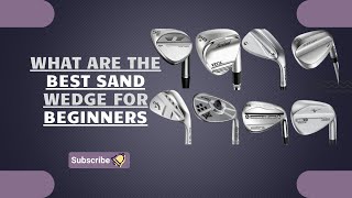 What's the BEST Sand Wedge for Beginners in 2026? Best Degree For Sand Wedge