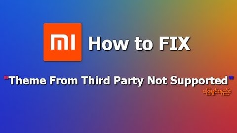 How To FIX "Theme From Third Party Not Supported" (ေျဖရွင္းနည္း)