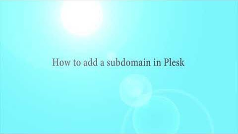 How to add a subdomain in Plesk   Nayo Hosting